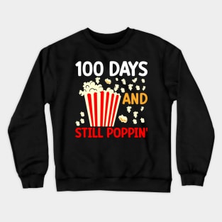 100th Day of School, 100 Days and Still Poppin' Crewneck Sweatshirt